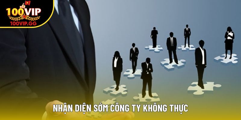 Nhận diện sớm công ty không thực