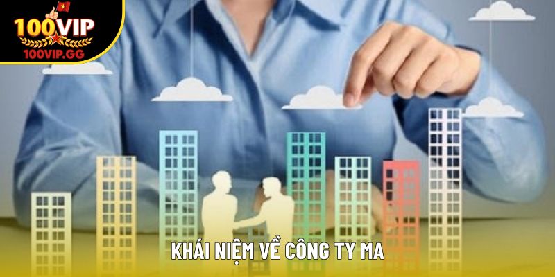 Khái niệm về công ty ma