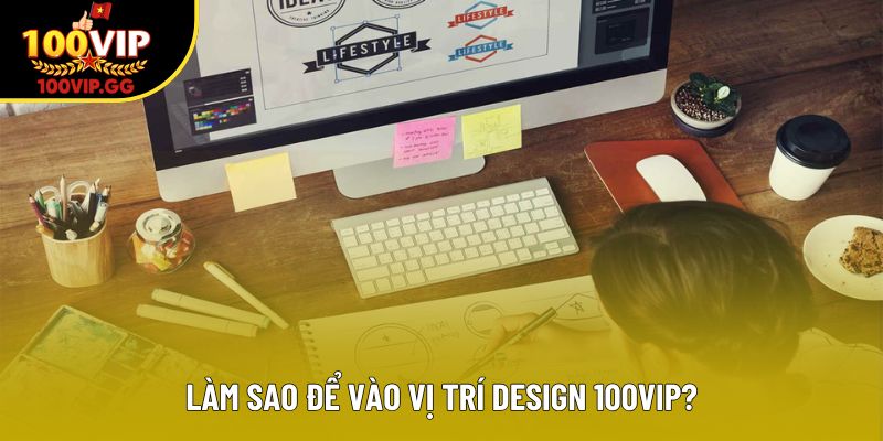 Làm sao để vào vị trí design 100VIP?