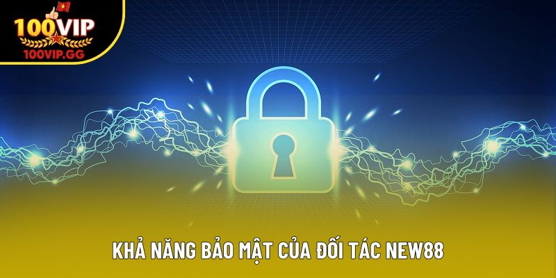 Khả năng bảo mật của đối tác New88