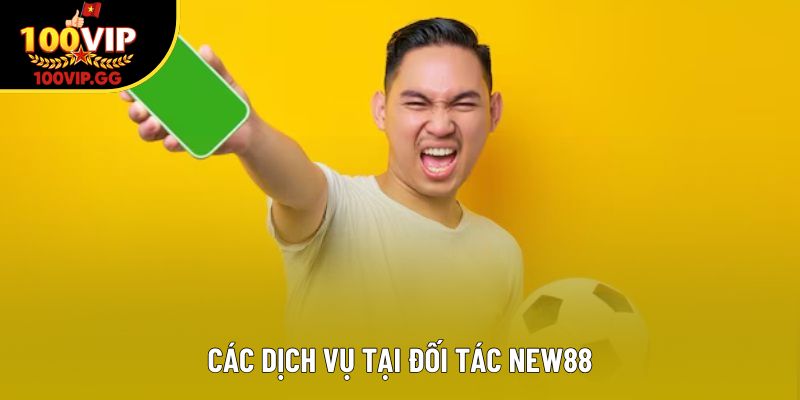 Các dịch vụ tại đối tác New88