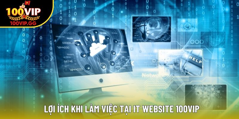 Lợi ích khi làm việc tại IT website 100VIP