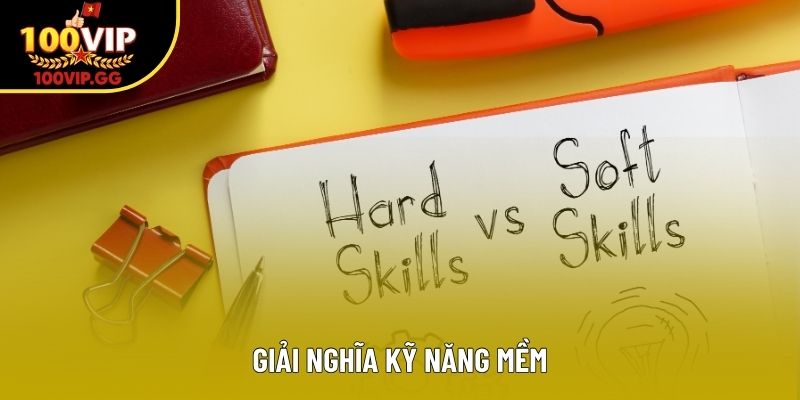 Giải nghĩa kỹ năng mềm