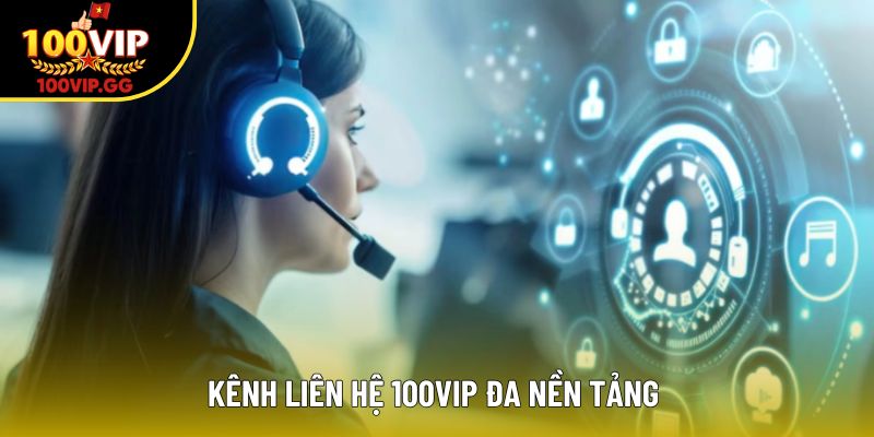 Kênh liên hệ 100VIP đa nền tảng
