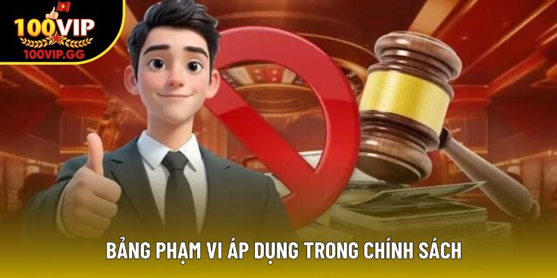 Bảng phạm vi áp dụng trong chính sách