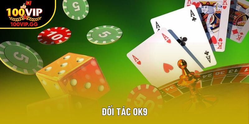 Đối Tác OK9 – Phát triển bền vững trong liên minh 100VIP